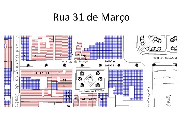 Rua 31 de Março 8 1 2 3 11 12 13 5 6 4