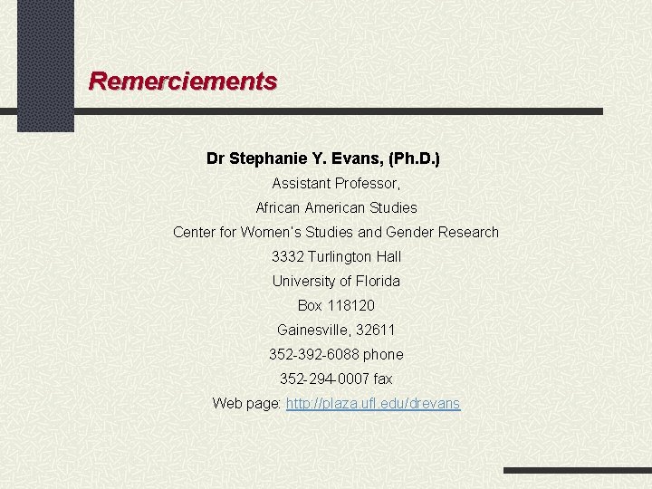 Remerciements Dr Stephanie Y. Evans, (Ph. D. ) Assistant Professor, African American Studies Center