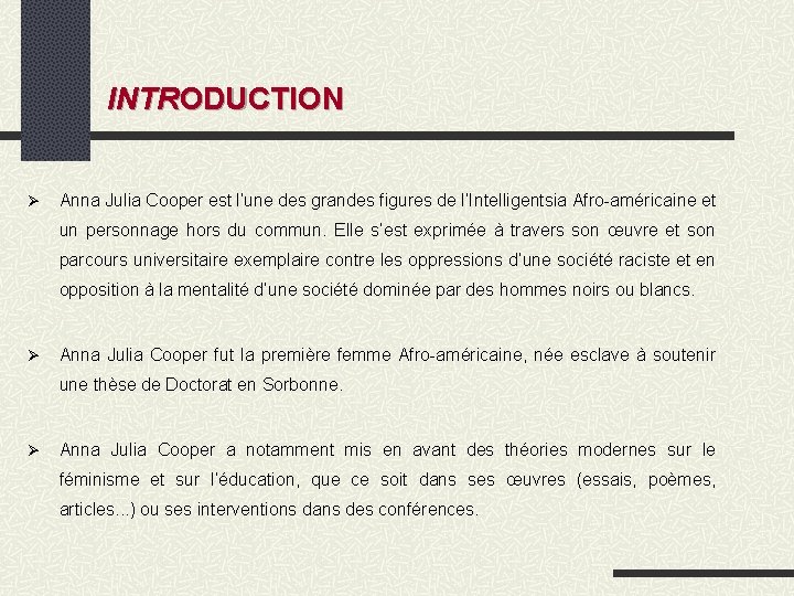 INTRODUCTION Anna Julia Cooper est l’une des grandes figures de l’Intelligentsia Afro-américaine et un