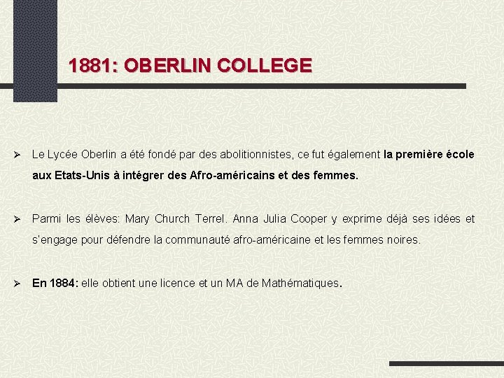 1881: OBERLIN COLLEGE Le Lycée Oberlin a été fondé par des abolitionnistes, ce fut