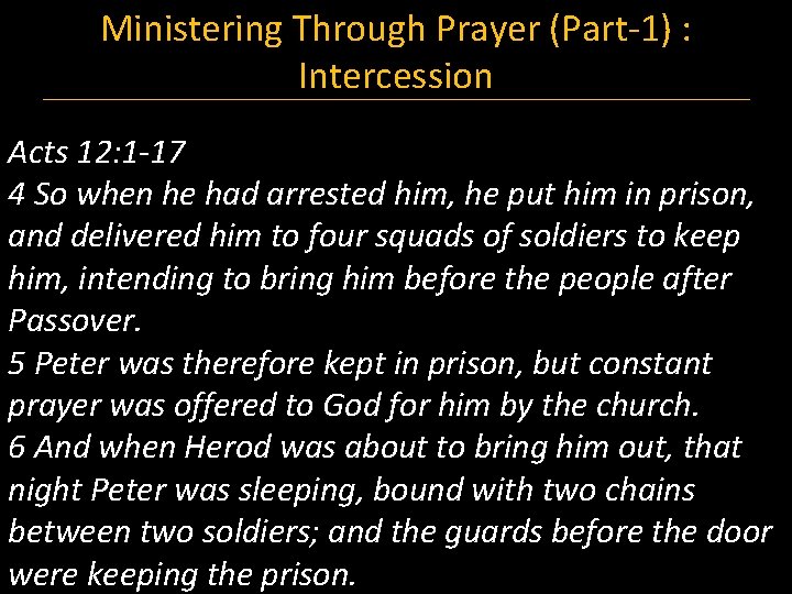 Ministering Through Prayer (Part-1) : Intercession Acts 12: 1 -17 4 So when he