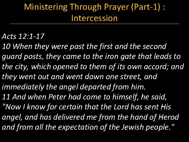 Ministering Through Prayer (Part-1) : Intercession Acts 12: 1 -17 10 When they were