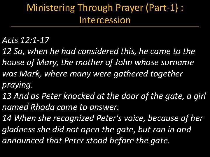 Ministering Through Prayer (Part-1) : Intercession Acts 12: 1 -17 12 So, when he