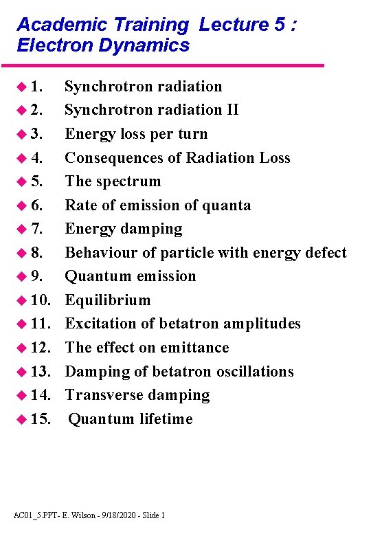 Academic Training Lecture 5 : Electron Dynamics 1. 2. 3. 4. 5. 6. 7.