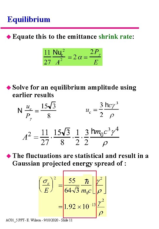 Equilibrium Equate this to the emittance shrink rate: Solve for an equilibrium amplitude using