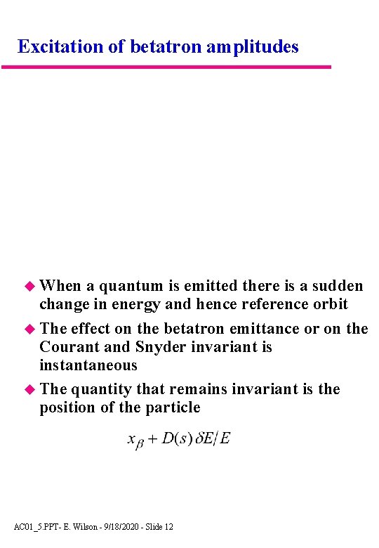 Excitation of betatron amplitudes When a quantum is emitted there is a sudden change