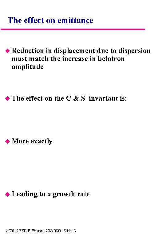 The effect on emittance Reduction in displacement due to dispersion must match the increase