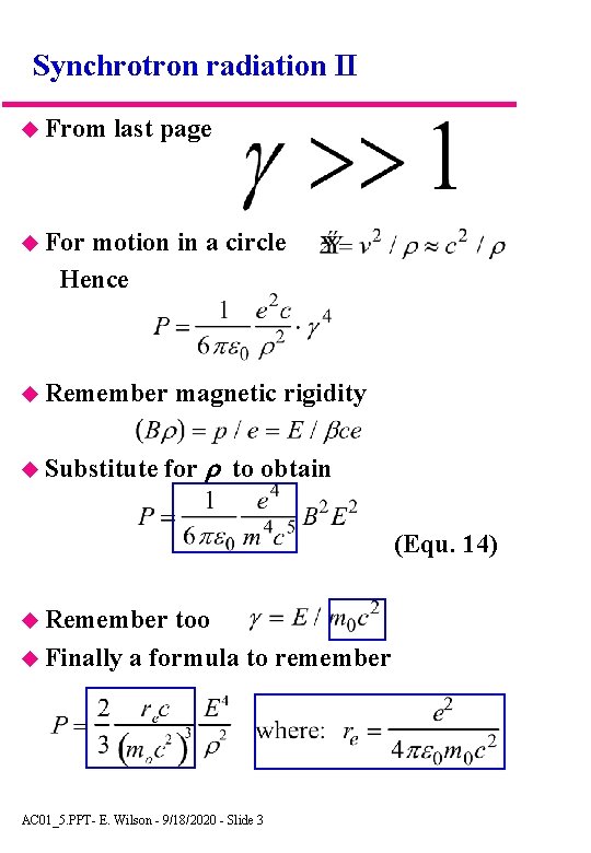 Synchrotron radiation II From last page For motion in a circle Hence Remember Substitute