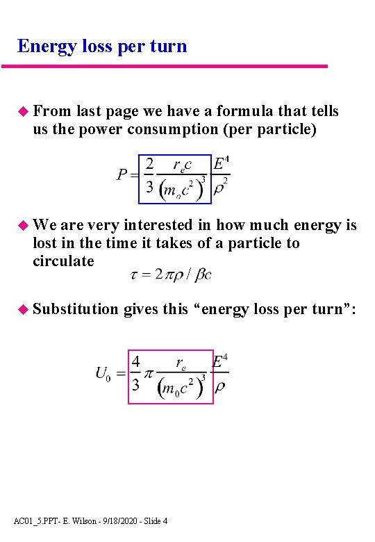 Energy loss per turn From last page we have a formula that tells us