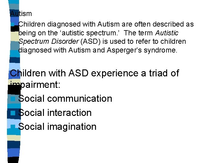 Autism n Children diagnosed with Autism are often described as being on the ‘autistic
