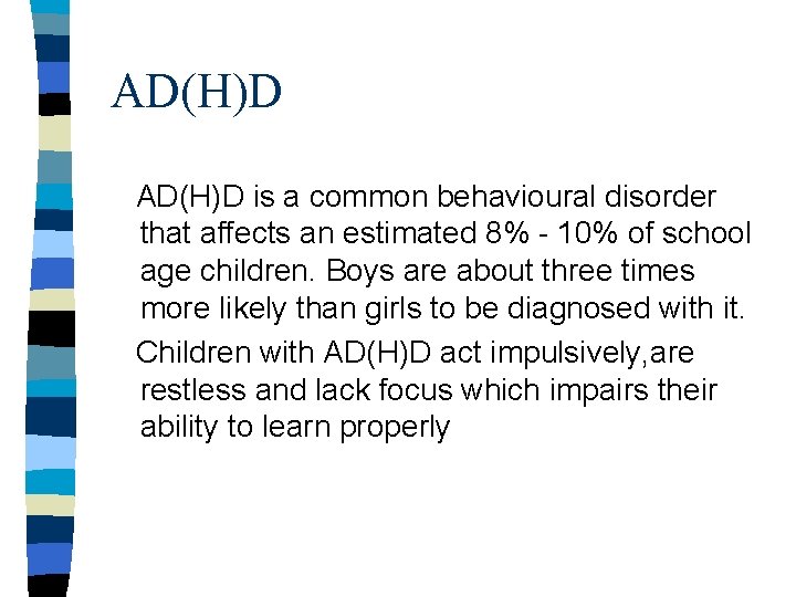 AD(H)D is a common behavioural disorder that affects an estimated 8% - 10% of