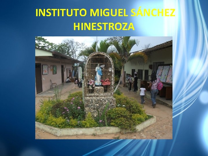INSTITUTO MIGUEL SÁNCHEZ HINESTROZA 