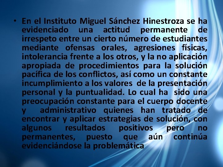  • En el Instituto Miguel Sánchez Hinestroza se ha evidenciado una actitud permanente