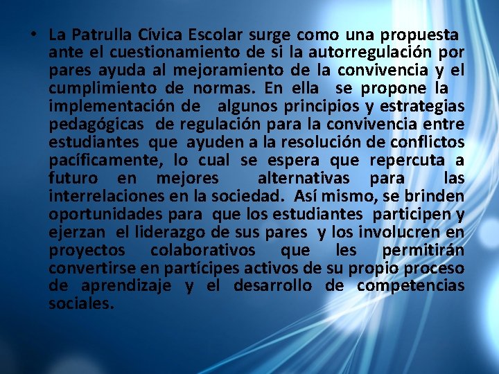  • La Patrulla Cívica Escolar surge como una propuesta ante el cuestionamiento de