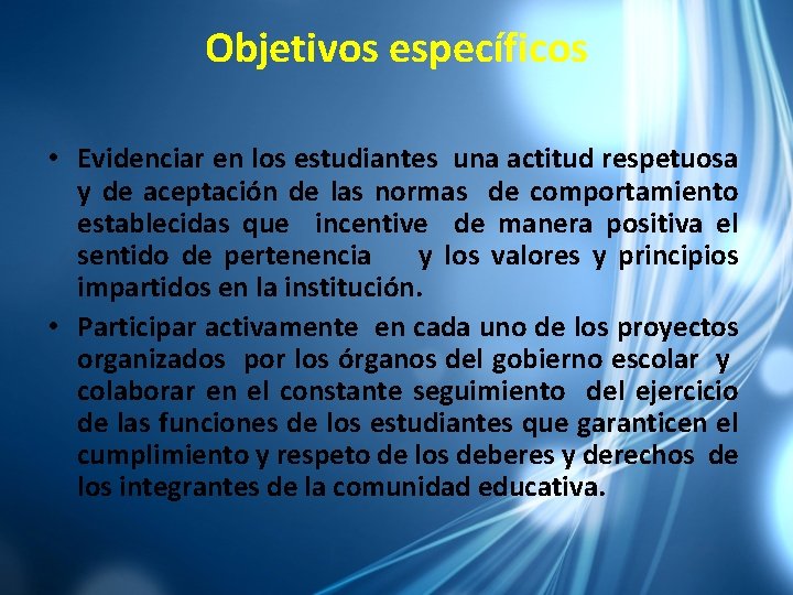 Objetivos específicos • Evidenciar en los estudiantes una actitud respetuosa y de aceptación de