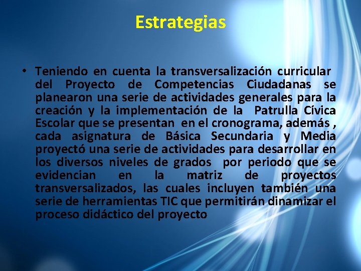 Estrategias • Teniendo en cuenta la transversalización curricular del Proyecto de Competencias Ciudadanas se