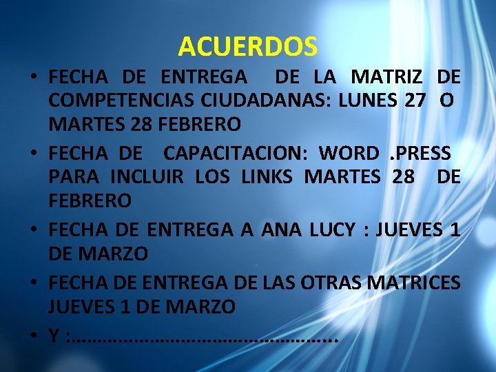 ACUERDOS • FECHA DE ENTREGA DE LA MATRIZ DE COMPETENCIAS CIUDADANAS: LUNES 27 O