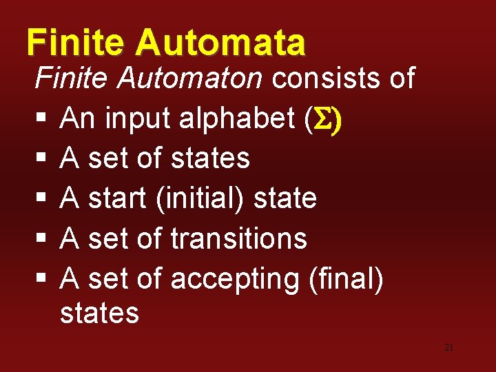 Finite Automata Finite Automaton consists of § An input alphabet (S) § A set