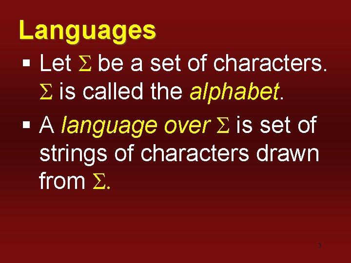 Languages § Let S be a set of characters. S is called the alphabet.