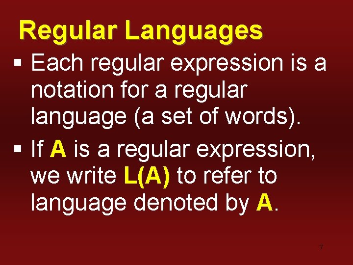 Regular Languages § Each regular expression is a notation for a regular language (a
