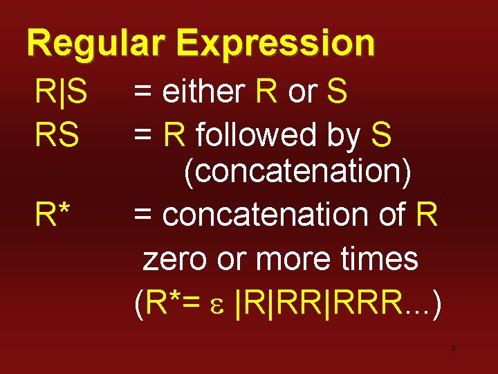 Regular Expression R|S RS R* = either R or S = R followed by