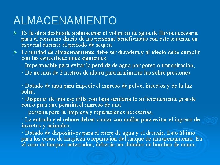 ALMACENAMIENTO Es la obra destinada a almacenar el volumen de agua de lluvia necesaria