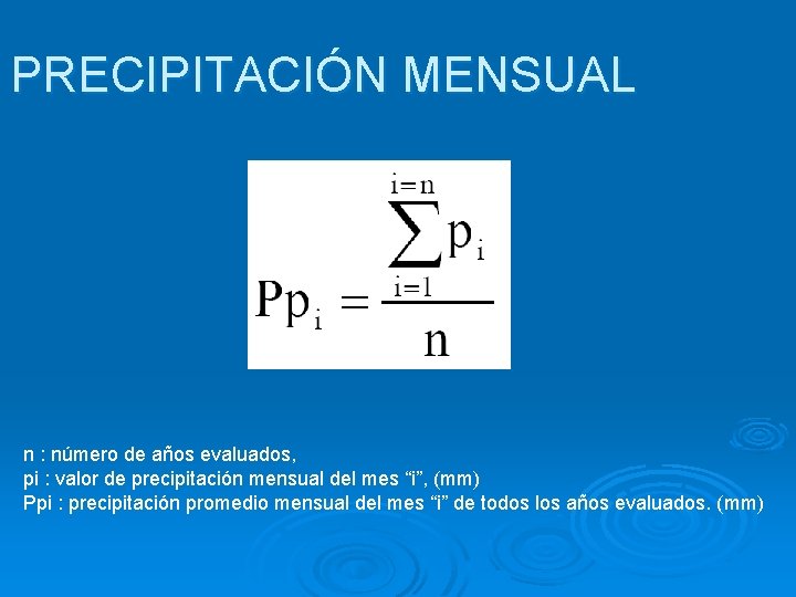 PRECIPITACIÓN MENSUAL n : número de años evaluados, pi : valor de precipitación mensual