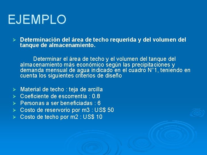 EJEMPLO Ø Determinación del área de techo requerida y del volumen del tanque de