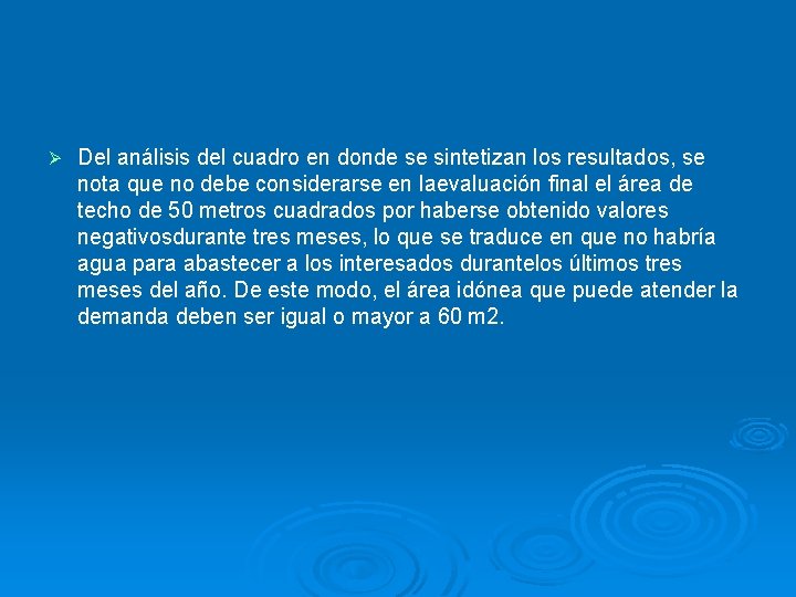 Ø Del análisis del cuadro en donde se sintetizan los resultados, se nota que