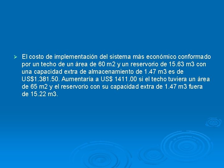 Ø El costo de implementación del sistema más económico conformado por un techo de