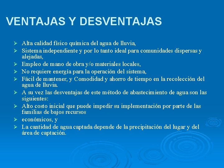 VENTAJAS Y DESVENTAJAS Ø Ø Ø Ø Ø Alta calidad físico química del agua