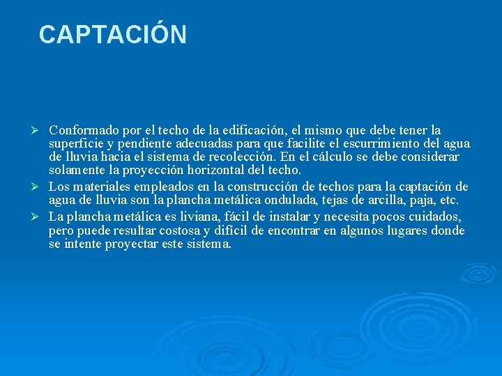 CAPTACIÓN Conformado por el techo de la edificación, el mismo que debe tener la