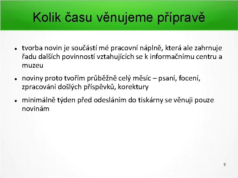 Kolik času věnujeme přípravě tvorba novin je součástí mé pracovní náplně, která ale zahrnuje