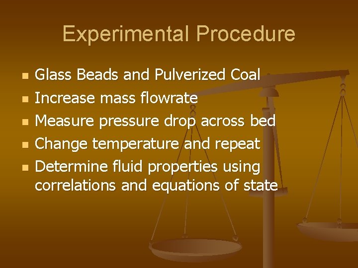 Experimental Procedure n n n Glass Beads and Pulverized Coal Increase mass flowrate Measure