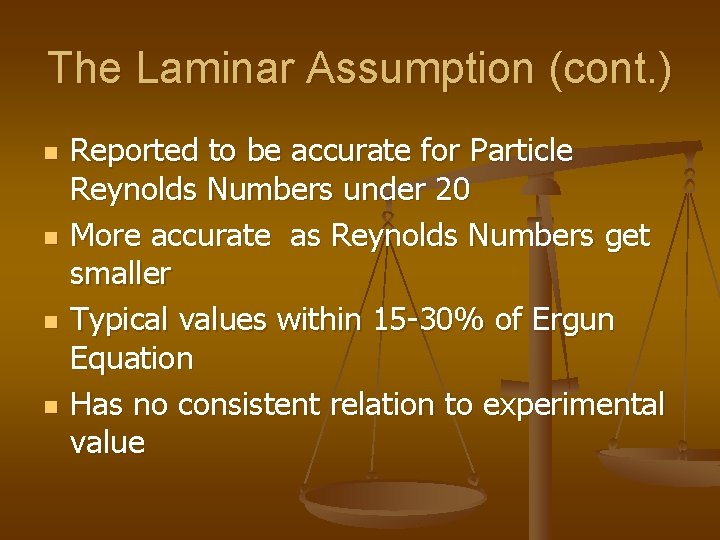 The Laminar Assumption (cont. ) n n Reported to be accurate for Particle Reynolds
