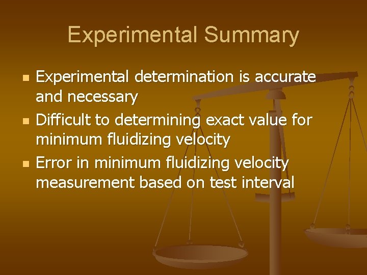 Experimental Summary n n n Experimental determination is accurate and necessary Difficult to determining