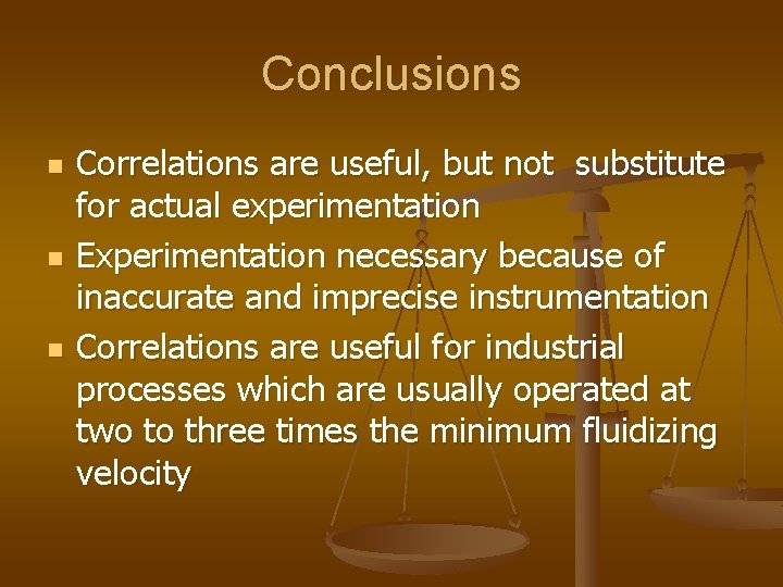 Conclusions n n n Correlations are useful, but not substitute for actual experimentation Experimentation