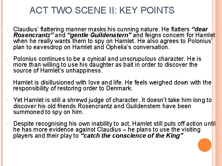 ACT TWO SCENE II: KEY POINTS Claudius’ flattering manner masks his cunning nature. He