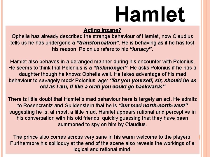 Hamlet Acting Insane? Ophelia has already described the strange behaviour of Hamlet, now Claudius