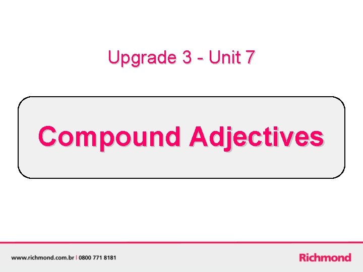 Upgrade 3 - Unit 7 Compound Adjectives 