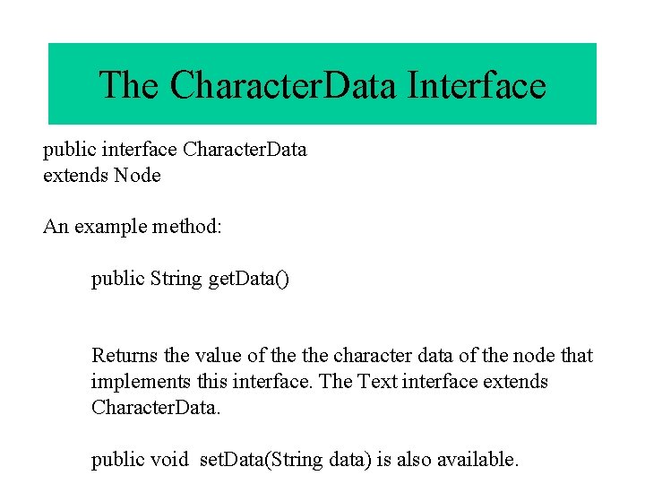 The Character. Data Interface public interface Character. Data extends Node An example method: public