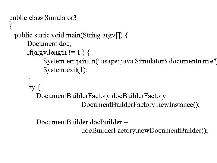 public class Simulator 3 { public static void main(String argv[]) { Document doc; if(argv.