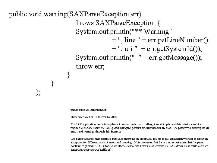 public void warning(SAXParse. Exception err) throws SAXParse. Exception { System. out. println("** Warning" +