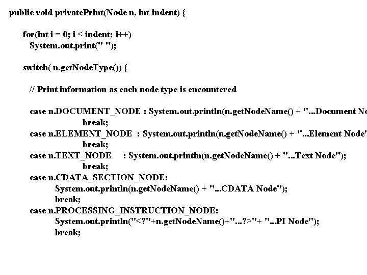 public void private. Print(Node n, int indent) { for(int i = 0; i <