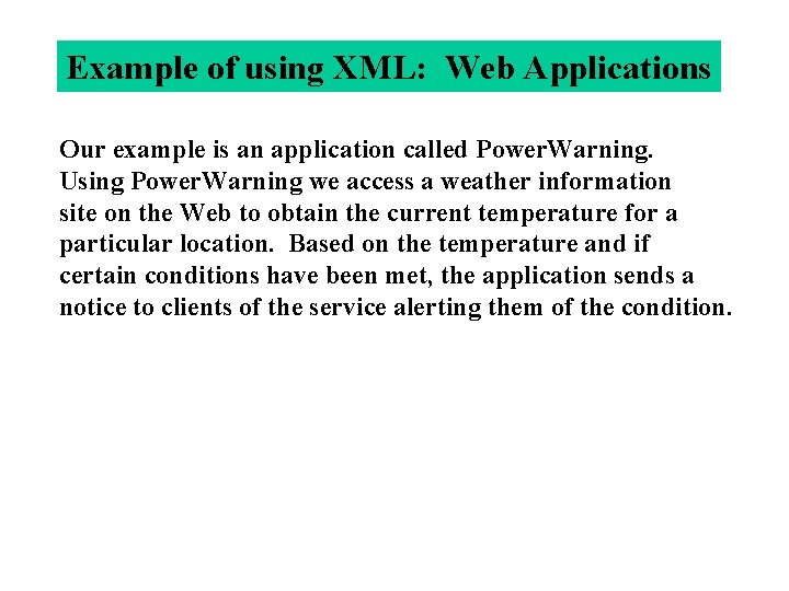 Example of using XML: Web Applications Our example is an application called Power. Warning.