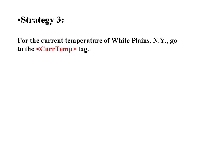  • Strategy 3: For the current temperature of White Plains, N. Y. ,