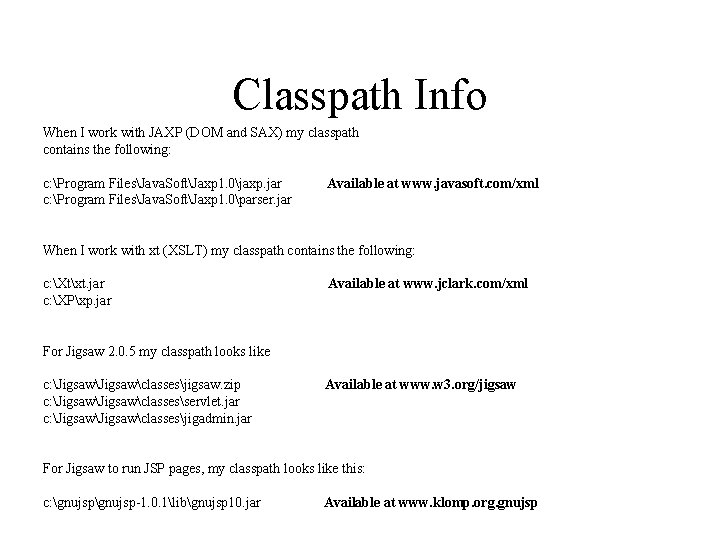 Classpath Info When I work with JAXP (DOM and SAX) my classpath contains the Classpath Info When I work with JAXP (DOM and SAX) my classpath contains the