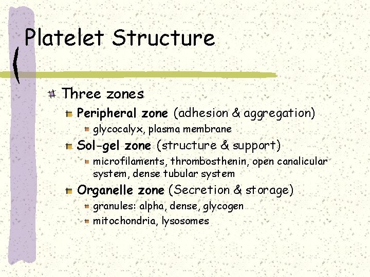 Platelet Structure Three zones Peripheral zone (adhesion & aggregation) glycocalyx, plasma membrane Sol-gel zone
