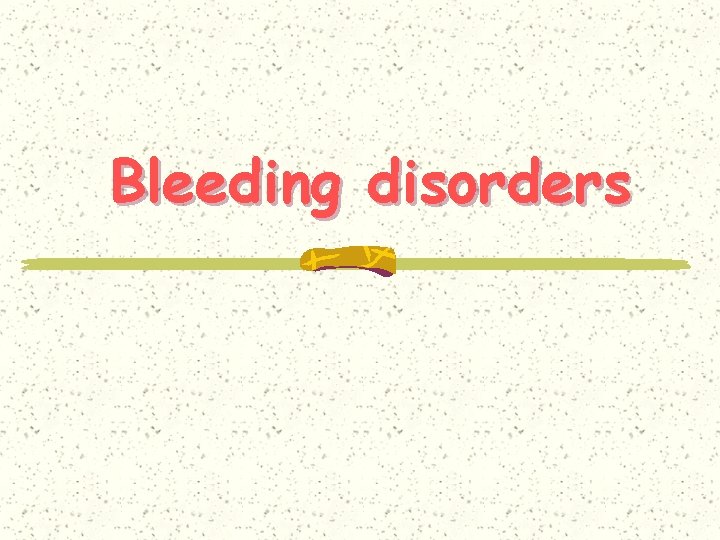 Bleeding disorders 