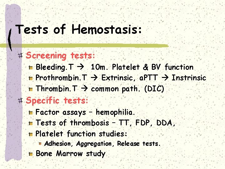 Tests of Hemostasis: Screening tests: Bleeding. T 10 m. Platelet & BV function Prothrombin.